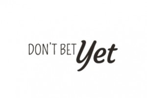 DontBetYet